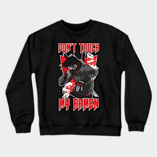 Don't Touch My Ramen Crewneck Sweatshirt